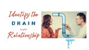 identify the drain in your relationship